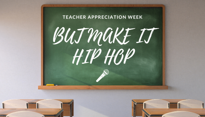 Teacher Appreciation Week: Hip Hop